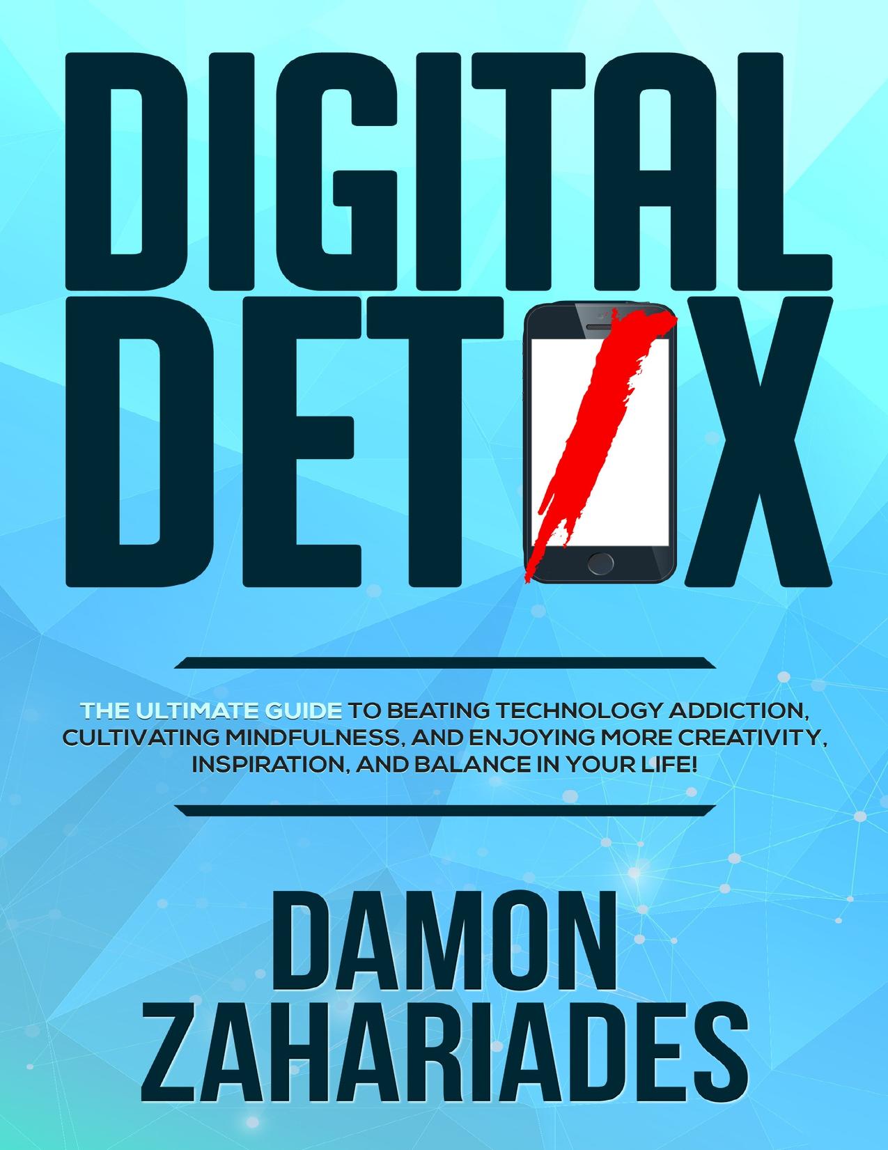 Digital Detox The Ultimate Guide To Beating Technology Addiction